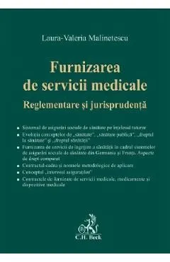 Furnizarea de servicii medicale. Reglementare si jurisprudenta de Laura-Valeria Malinetescu