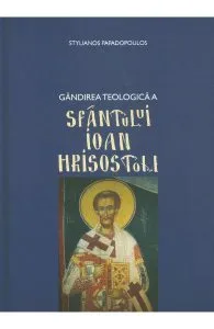 Gandirea teologica a Sfantului Ioan Hrisostom de Stylianos Papadopoulos