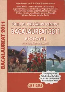 Ghid de pregatire pentru bacalaureat 2011. Biologie vegetala si animala de Ioana Arinis