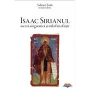 Isaac Sirianul, asceza singuratica si mila fara sfarsit de Sabino Chiala