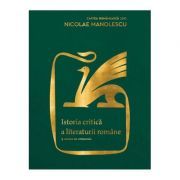 Istoria critica a literaturii romane. Editia a II-a, revazuta si adaugita
