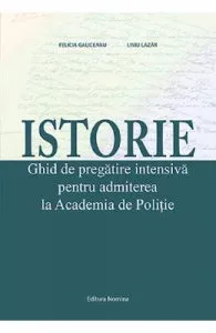 Istorie. Ghid de pregatire intensiva pentru admiterea la Academia de Politie de Liviu Lazar