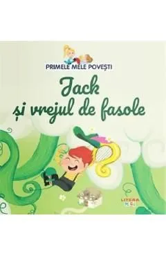 Jack si vrejul de fasole. Primele mele povesti de Autor Anonim