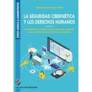 La seguridad cibernetica y los derechos humanos. Los límites de la restriccion de derechos humanos para la proteccion del espacio cibernetico