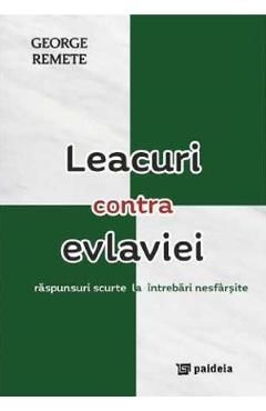 Leacuri contra evlaviei. Raspunsuri scurte la intrebari nesfarsite