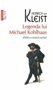Legenda lui Michael Kohlhaas - Dintr-o cronica veche de Heinrich von Kleist
