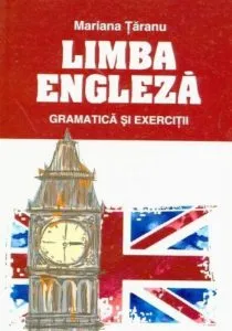 Limba engleza. Gramatica si exercitii