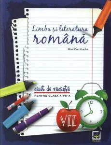 Limba si literatura romana. Caiet de vacanta pentru clasa a-VII-a de Mimi Dumitrache