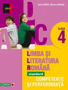 Limba si literatura romana. Competente si performanta - Standard pentru clasa a IV-a de Mariana Mogos