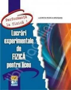 Lucrari experimentale de fizica pentru liceu (Performanta la fizica)