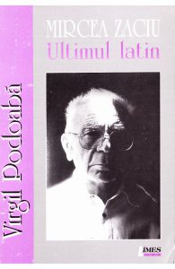 Mircea Zaciu. Ultimul latin