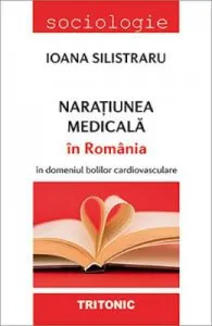 Naratiunea medicala in Romania de Ioana Silistraru
