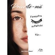 Priveste-ma. Fereastra sufletului tau...