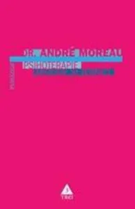 Psihoterapie. Metode si tehnici de Andre Moreau