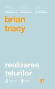 Realizarea telurilor de Brian Tracy