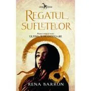 Regatul sufletelor. Seria Ultima tamaduitoare, volumul 1 de Rena Barron