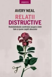 Relatii distructive de Avery Neal