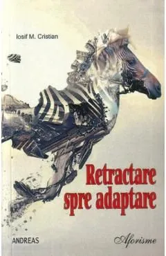 Retractare spre adaptare. Aforisme de Iosif M. Cristian