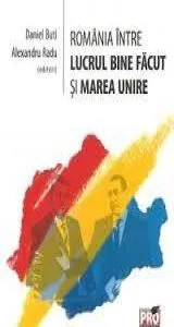 Romania intre lucrul bine facut si Marea Unire de Alexandru Radu