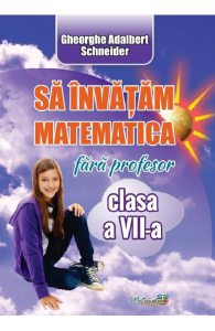 Sa invatam matematica fara profesor - Clasa 7
