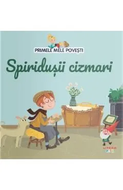 Spiridusii cizmari. Primele mele povesti de Autor Anonim