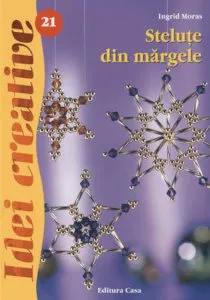 Stelute din margele . Editia a III-a - Idei Creative 21 de Ingrid Moras