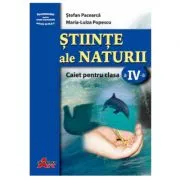 Stiinte ale naturii. Caiet pentru clasa a 4- a de Stefan Pacearca