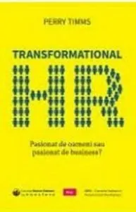 Transformational HR: Pasionat de oameni sau pasionat de business' de Perry Timms