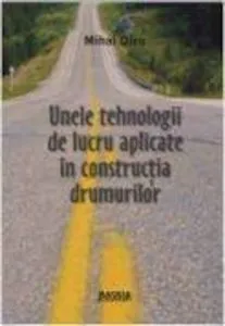 Unele tehnologii de lucru aplicate in constructia drumurilor de Mihai Dicu