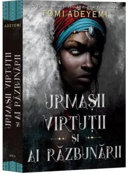 Urmasii virtutii si ai razbunarii. Trilogia Zestrea Orishei Vol.2 de Tomi Adeyemi