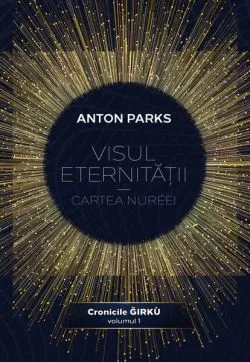 Visul eternității - Cartea Nuréei (Vol. 1) de Anton Parks