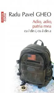 Adio, adio, patria mea cu i din i, cu a din a. Ed. 2016