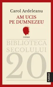 Am ucis pe Dumnezeu de Carol Ardeleanu