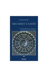 Așa grăit-a Laozi de Charles Q. Charles Wu