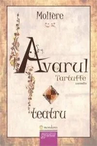 Avarul - Tartuffe de Moliere