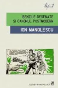 Benzile desenate si canonul postmodern de Ion Manolescu