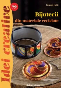 Bijuterii din materiale reciclate - Idei creative 79 de Toszegi Judit