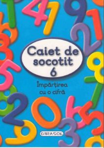 Caiet de socotit 6. Impartirea cu o cifra