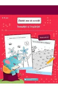 Caietul meu de exercitii. Inmultiri si impartiri 8-9 ani