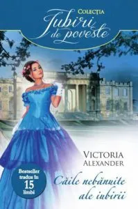 Caile nebanuite ale iubirii de Victoria Alexander
