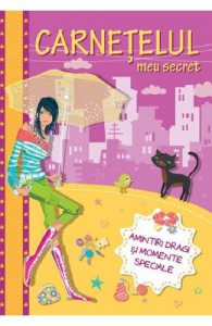 Carnetelul meu secret. Amintiri dragi si momente speciale