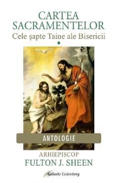Cartea Sacramentelor Vol.1: Cele sapte Taine ale Bisericii