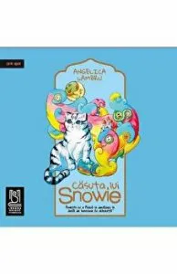Casuta lui Snowie. Povesti cu o pisica si douazeci si doua de borcane cu dulceata. de Angelica Lambru