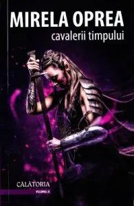 Cavalerii timpului vol.2: Calatoria de Mirela Oprea