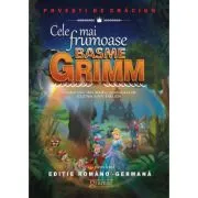 Cele mai frumoase basme. Editie romano-germana de Fratii Grimm