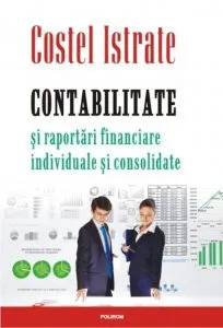 Contabilitate si raportari financiare individuale si consolidate de Costel Istrate