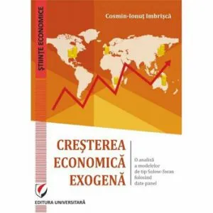 Cresterea Economica Exogena. O Analiza A Modelelor De Tip Solow-Swan Folosind Date Panel de Cosmin Imbrisca