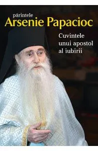 Cuvintele unui apostol al iubirii de Arsenie Papacioc