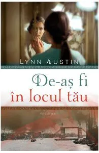 De-as fi in locul tau de Lynn Austin