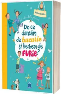 De ce dansam de bucurie si fierbem de furie de Andrea Schuetze
